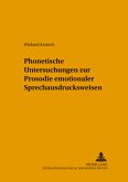 Phonetische Untersuchungen zur Prosodie emotionaler Sprechausdrucksweisen / Hallesche Schriften zur Sprechwissenschaft und Phonetik 11