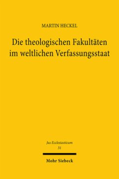Die theologischen Fakultäten im weltlichen Verfassungsstaat - Heckel, Martin