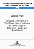 'Textuality as Striptease': The Discourses of Intimacy in David Lodge's 'Changing Places'and 'Small World' 'Textuality as Striptease': The Discourses of Intimacy in David Lodge's 'Changing Places'and 'Small World'