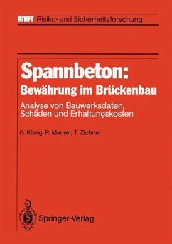 Spannbeton: Bewährung im Brückenbau: Analyse von Bauwerksdaten, Schäden und Erhaltungskosten (BMFT - Risiko- und Sicherheitsforschung). - König, Gert; Maurer, Reinhard; Zichner, Tilman