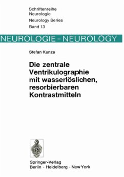 Die zentrale Ventrikulographie mit wasserlöslichen, resorbierbaren Kontrastmitteln - Kunze, S.