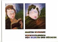 Verwandlungen von Bildern und Büchern - Schwarz, Martin
