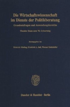 Die Wirtschaftswissenschaft im Dienste der Politikberatung. - Mäding, Heinrich / Sell, Friedrich L. / Zohlnhöfer, Werner (Hgg.)