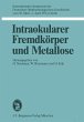 Intraokularer Fremdkörper und Metallose - Bild 1