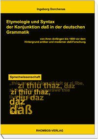 Etymologie und Syntax der Konjunktion daß in der deutschen Grammatik von ihren Anfängen bis 1800 vor dem Hintergrund antiker und moderner dass-Forschung