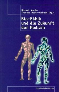 Bio-Ethik und die Zukunft der Medizin - Wunder, Michael / Neuer-Miebach, Therese (Hgg.)