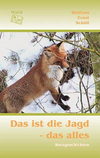 Das ist die Jagd - das alles - Schöll, Wolfram E