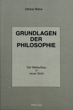 Grundlagen der Philosophie - Der Weltaufbau in neuer Sicht - Blaha, Ottokar