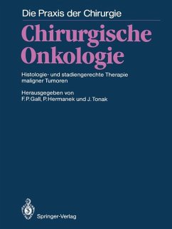 Chirurgische Onkologie: Histologie- und stadiengerechte Therapie maligner Tumoren (Die Praxis der Chirurgie)