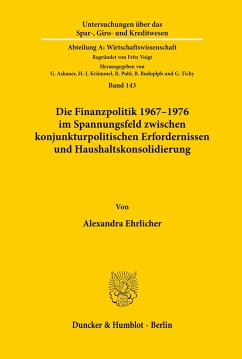 Die Finanzpolitik 1967¿1976 im Spannungsfeld zwischen konjunkturpolitischen Erfordernissen und Haushaltskonsolidierung. - Ehrlicher, Alexandra