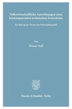 Volkswirtschaftliche Auswirkungen eines kostensparenden technischen Fortschritts. - Noll, Werner