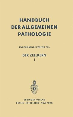 Handbuch der allgemeinen Pathologie: Band 2: Die Zelle: 2. Teil: Der Zellkern 1 Handbuch der allgemeinen Pathologie: Band 2: Die Zelle: 2. Teil: Der Zellkern 1