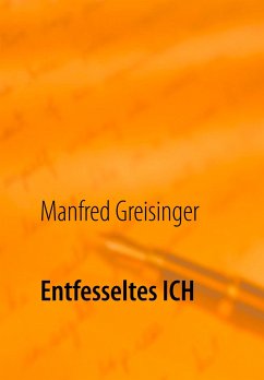 Entfesseltes ICH - Greisinger, Manfred