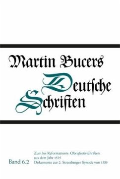 Zum Ius Reformationis: Obrigkeitsschriften aus dem Jahr 1535. Dokumente zur 2. Strassburger Synode von 1539 / Martin Bucers Deutsche Schriften 6 - Bucer, Martin