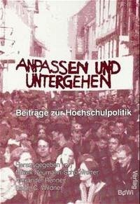 Anpassen und untergehen - Bartz, Olaf; Bultmann, Torsten; Doussou, Jean M; Makkinejad, Shabnam; Geissler, Rainer; Weckel, Erik; Weitkamp, Rolf; Eissel, Dieter; Klemm, Klaus; Große Nobis, Jan; Gülec, Sadullah; Giebhardt, Ute; Grottian, Peter; Heller, Tilmann; Keller, Andreas; Klier, Vera; Körner, Matthias; Kronenberg, Thomas; Laufer, Dino; Maier, Pia; Münch, Katrin; Renner, Alexander; Schieber, Sigrid; Susen, Ann-Sofie; Wallentin, Annette; Wildner, Ralph C