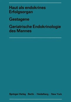 Haut als endokrines Erfolgsorgan; Gestagene. Geriatrische Endokrinologie des Mannes : 17. Symposium d. Dt. Ges. f. Endokrinologie in Hamburg vom 4. - 6. März 1971.