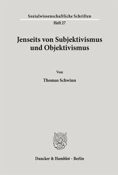 Jenseits von Subjektivismus und Objektivismus. - Schwinn, Thomas