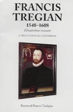 Francis Tregian 1548-1608, Elizabethan Recusant - Trudgian, Raymond Francis