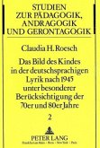 Das Bild des Kindes in der deutschsprachigen Lyrik nach 1945 unter besonderer Berücksichtigung der 70er und 80er Jahre