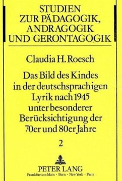 Das Bild des Kindes in der deutschsprachigen Lyrik nach 1945 unter besonderer Berücksichtigung der 70er und 80er Jahre - Roesch, Claudia