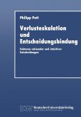 Verlusteskalation und Entscheidungsbindung Verlusteskalation und Entscheidungsbindung