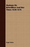 Madame De Brinvilliers And Her Times 1630-1676