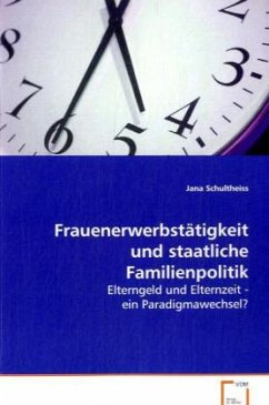 Frauenerwerbstätigkeit und staatliche Familienpolitik - Schultheiss, Jana