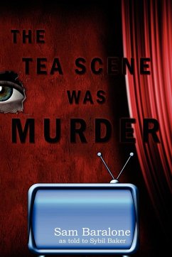 The Tea Scene Was Murder - Baralone, Sam As Told to Sybil Baker