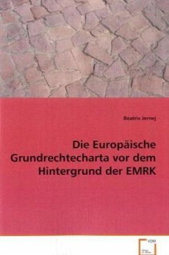 Die Europäische Grundrechtecharta vor dem Hintergrund der EMRK - Jernej, Beatrix