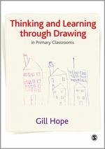 Thinking and Learning Through Drawing: In Primary Classrooms - Hope, Gill