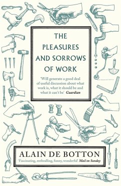The Pleasures and Sorrows of Work - de Botton, Alain