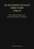 UK Business Finance Directory 1990/91: The Guide to Source of Corporate Finance in Britain