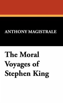 The Moral Voyages of Stephen King - Magistrale, Anthony; Magistrale, Tony