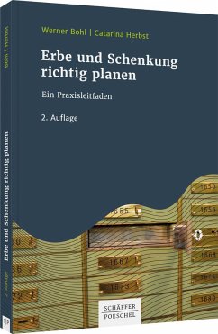 Erbe und Schenkung richtig planen - Bohl, Werner;Herbst, Catarina