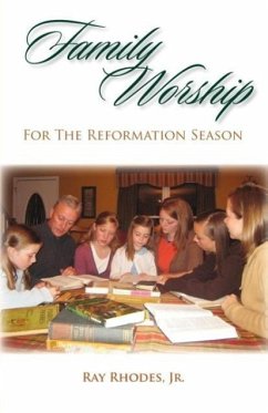 Family Worship for the Reformation Season - Rhodes, Ray