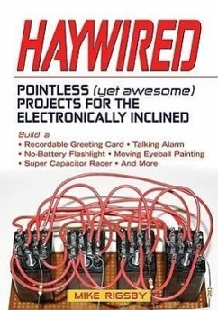 Haywired: Pointless (Yet Awesome) Projects for the Electronically Inclined - Rigsby, Mike
