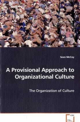 A Provisional Approach to Organizational Culture A Provisional Approach to Organizational Culture