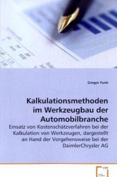 Kalkulationsmethoden im Werkzeugbau der Automobilbranche - Funk, Gregor