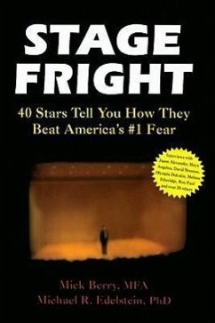 Stage Fright: 40 Stars Tell You How They Beat America's #1 Fear - Berry, Mick; Edelstein, Michael