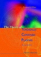 Theory of Toroidally Confined Plasmas, the (Second Edition) - White, Roscoe B