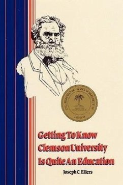 Getting to Know Clemson University is Quite an Education - Ellers, Joseph C.