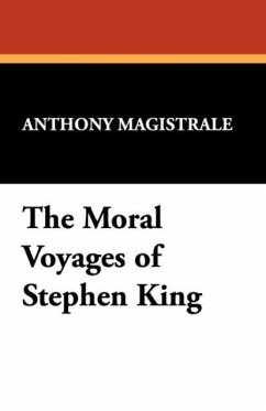 The Moral Voyages of Stephen King - Magistrale, Anthony; Magistrale, Tony
