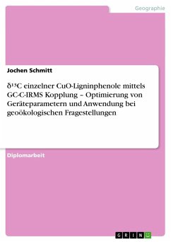 ¿¹³C einzelner CuO-Ligninphenole mittels GC-C-IRMS Kopplung ¿ Optimierung von Geräteparametern und Anwendung bei geoökologischen Fragestellungen - Schmitt, Jochen