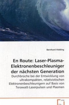 En Route: Laser-Plasma-Elektronenbeschleuniger dernächsten Generation - Hidding, Bernhard