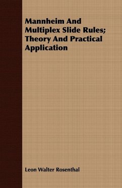 Mannheim And Multiplex Slide Rules; Theory And Practical Application - Rosenthal, Leon Walter