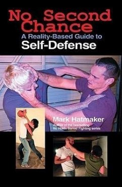 No Second Chance: A Reality-Based Guide to Self-Defense - Hatmaker, Mark