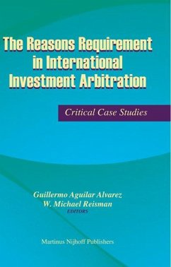 The Reasons Requirement in International Investment Arbitration: Critical Case Studies - Alvarez, Guillermo; Reisman, W. M.
