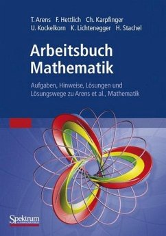 Arbeitsbuch Mathematik - Arens, Tilo / Hettlich, Frank / Karpfinger, Christian / Kockelkorn, Ulrich / Lichtenegger, Klaus / Stachel, Hellmuth