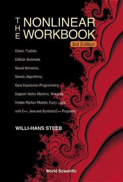 Nonlinear Workbook, The: Chaos, Fractals, Cellular Automata, Neural Networks, Genetic Algorithms, Gene Expression Programming, Support Vector Machine, Wavelets, Hidden Markov Models, Fuzzy Logic with C++, Java and Symbolicc++ Programs (3rd Edition) - Steeb, Willi-Hans