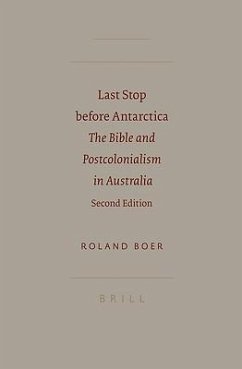Last Stop Before Antarctica: The Bible and Postcolonialism in Australia. Second Edition - Boer, Roland